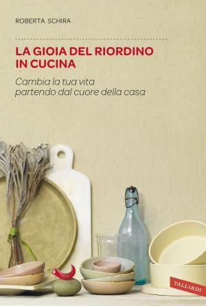Cover of the book La gioia del riordino in cucina by Enrica Roddolo, Giuliana Parabiago