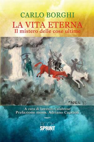Cover of the book La vita eterna (Carlo Borghi) by Vanta Black