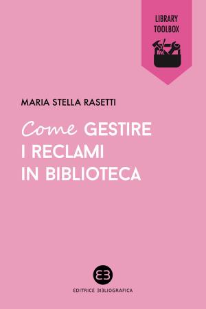 Cover of the book Come gestire i reclami in biblioteca by Edy Tassi