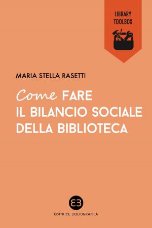 bigCover of the book Come fare il bilancio sociale della biblioteca by 