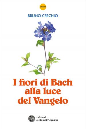 Cover of the book I fiori di Bach alla luce del Vangelo by Samantha Barbero, Simona Volo
