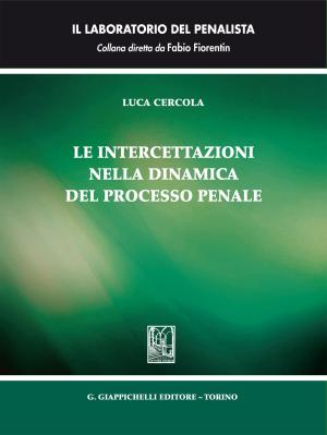 Cover of the book Le intercetta zioni nella dinamica del processo penale by Pasquale Sandulli, Stefano Giubboni, Simonetta Renga