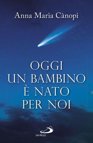 Cover of the book Oggi un bambino è nato per noi by Paolo Mascilongo