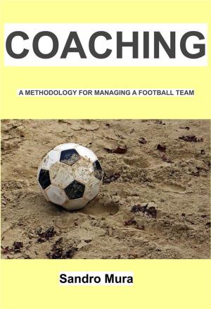 Cover of the book Coaching - A methodology for managing a football team by Marco Antonio Caio