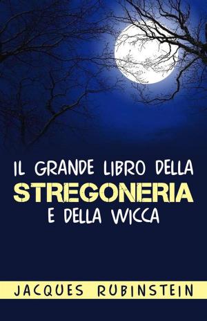 Cover of the book Il grande libro della stregoneria e della Wicca by Claudio Pace