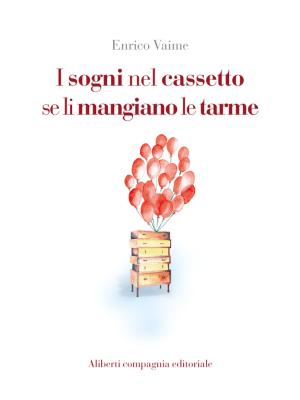 Cover of the book I sogni nel cassetto se li mangiano le tarme by Federica Costantino, Fabio Spelta
