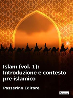 Cover of the book Islam (vol. 1): Introduzione e contesto pre-islamico by Sergio Avallone