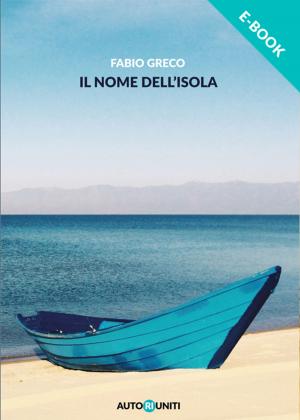 Book cover of Fabio Greco il nome dell'isola