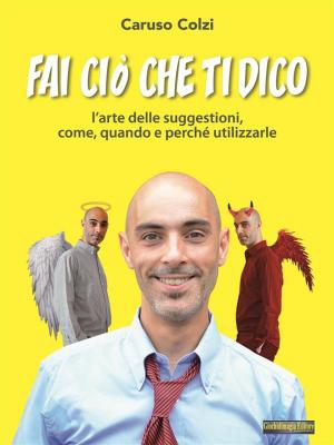 Cover of the book Fai ciò che ti dico by Andrea Strano