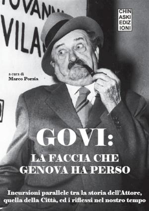 Cover of GOVI:la faccia che genova ha perso. Incursioni parallele tra la storia dell’Attore, quella della Città, ed i riflessi nel nostro tempo