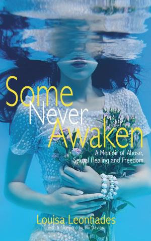 Cover of the book Some Never Awaken: A Memoir of Abuse, Sexual Healing and Freedom by Theo Selles, M.Sc.
