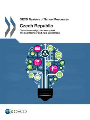 Cover of the book OECD Reviews of School Resources: Czech Republic 2016 by Collective