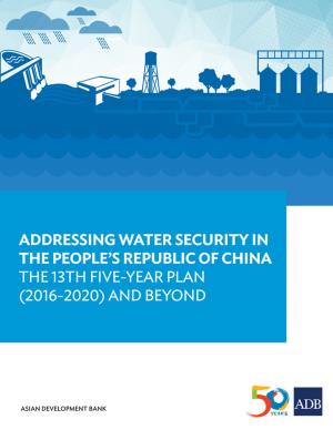 Cover of the book Addressing Water Security in the People’s Republic of China by Shikha Jha, Sonia Chand Sandhu, Radtasiri Wachirapunyanont