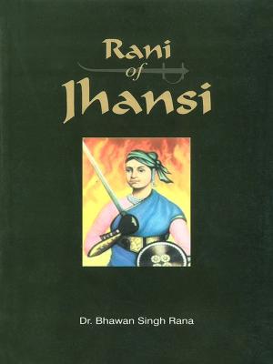 Cover of the book Rani of Jhansi by Dr. Bhojraj Dwivedi, Pt. Ramesh Dwivedi