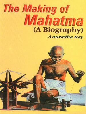 Cover of the book The Making of Mahatma: A Biography by Dr. Bhojraj Dwivedi, Pt. Ramesh Dwivedi