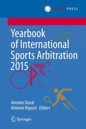 Cover of the book Yearbook of International Sports Arbitration 2015 by Bart Custers, Alan M. Sears, Francien Dechesne, Ilina Georgieva, Tommaso Tani, Simone van der Hof