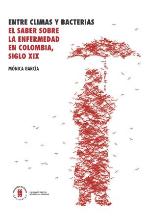 Cover of the book Entre climas y bacterias by Gloria Amparo Rodríguez