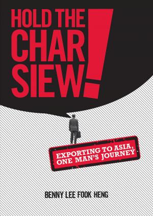 Book cover of Hold the Char Siew! Exporting to Asia, One Man’s Journey