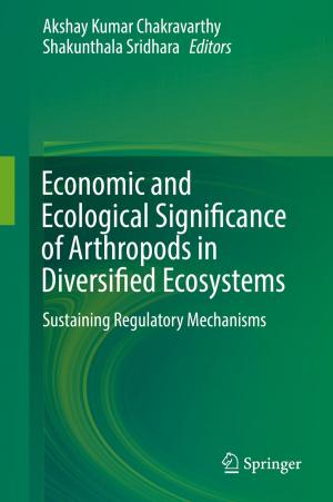 Cover of the book Economic and Ecological Significance of Arthropods in Diversified Ecosystems by Jameel Ahmed, Mohammed Yakoob Siyal, Muhammad Tayyab, Menaa Nawaz
