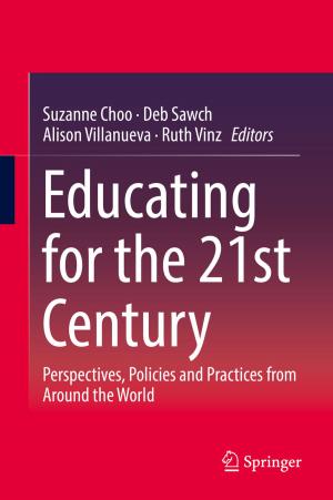 Cover of the book Educating for the 21st Century by Baishnab Charan Tripathy, Jaya Prakash, Manjistha Sengupta, Varsha Gupta