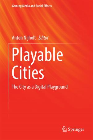 Cover of the book Playable Cities by Buddhi Wijesiri, An Liu, Prasanna Egodawatta, James McGree, Ashantha Goonetilleke