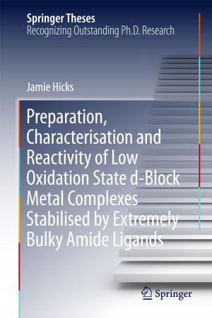Cover of the book Preparation, Characterisation and Reactivity of Low Oxidation State d-Block Metal Complexes Stabilised by Extremely Bulky Amide Ligands by P. Paul Matthews