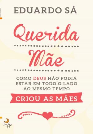 Cover of the book Querida Mãe! by AUGUSTO CURY
