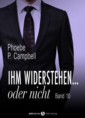 Cover of the book Ihm widerstehen … oder nicht - 10 by Patricia Bond