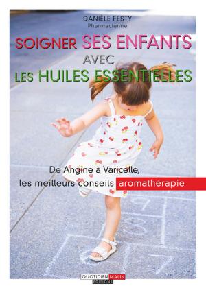 Cover of the book Soigner ses enfants avec les huiles essentielles by Anne-Sophie Monod