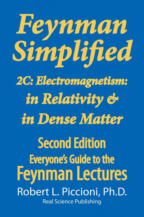 Cover of the book Feynman Simplified 2C: Electromagnetism: in Relativity & in Dense Matter by Robert Piccioni, Real Science Publishing