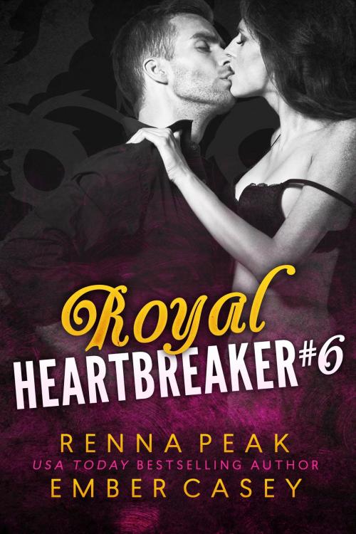 Cover of the book Royal Heartbreaker #6 by Ember Casey, Renna Peak, Casey Peak Publishing, LLC