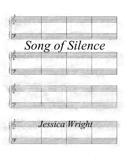 Cover of the book Song of Silence by Jessica Wright, Jessica Wright