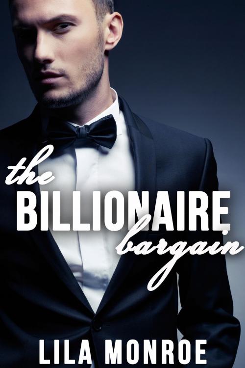 Cover of the book The Billionaire Bargain by Lila Monroe, Lila Monroe Books
