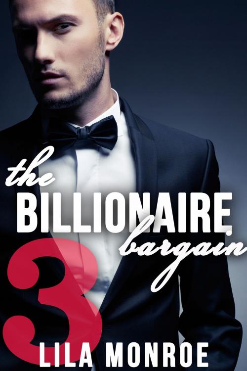 Cover of the book The Billionaire Bargain 3 by Lila Monroe, Lila Monroe Books