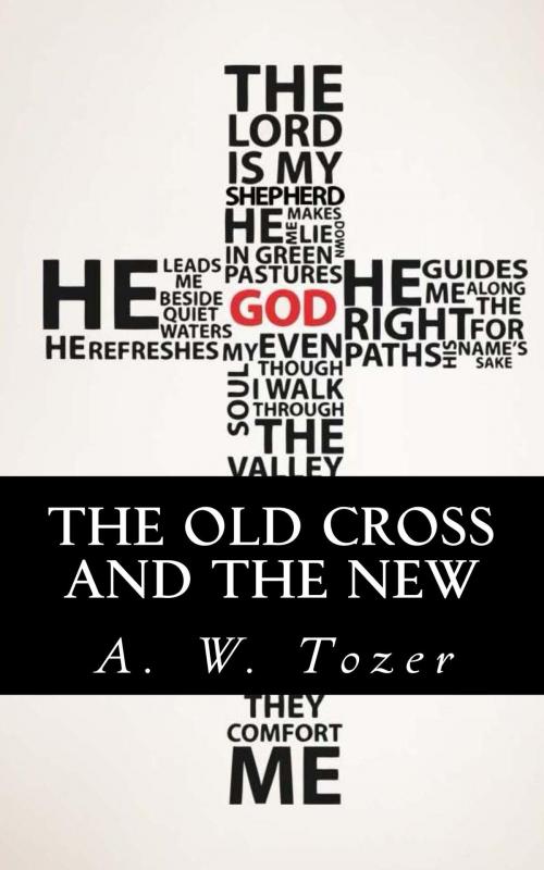 Cover of the book The Old Cross and the New by A. W. Tozer, CrossReach Publications