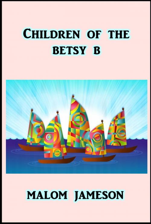 Cover of the book Children of the Betsy B by Malcolm Jameson, Green Bird Press