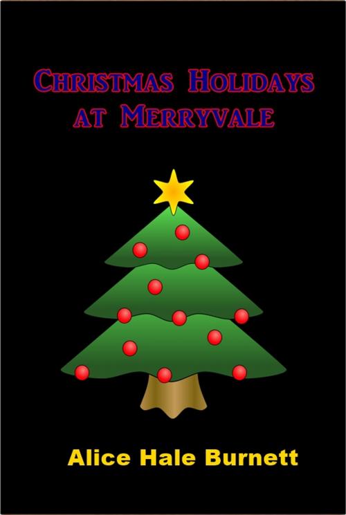 Cover of the book Christmas Holidays at Merryvale by Alice Hale Burnett, Green Bird Press