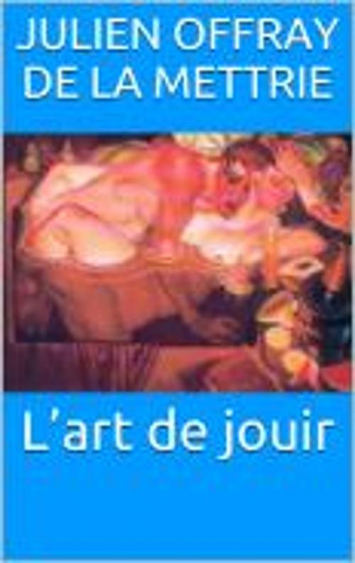 Cover of the book L’art de jouir by Julien Offray de La Mettrie, HF