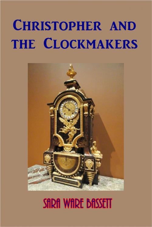 Cover of the book Christopher and the Clockmakers by Sara Ware Bassett, Green Bird Press