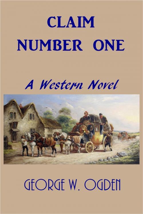 Cover of the book Claim Number One by George W. Ogden, Green Bird Press