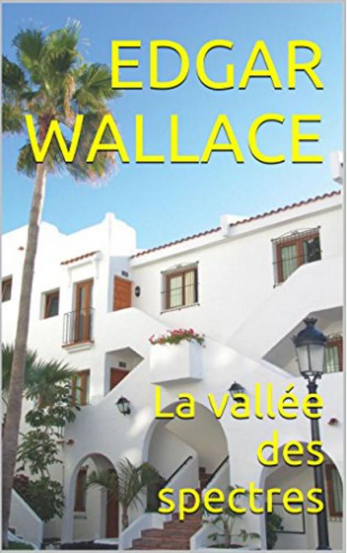 Cover of the book La vallée des spectres by Edgar WALLACE, YZ Edition