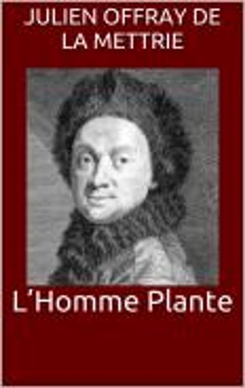 Cover of the book L’Homme Plante by Julien Offray de La Mettrie, HF
