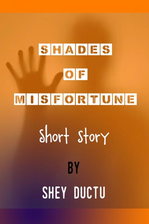 Cover of the book Shades of Misfortune by Shey Ductu, Verkijika Divine Nyuyki