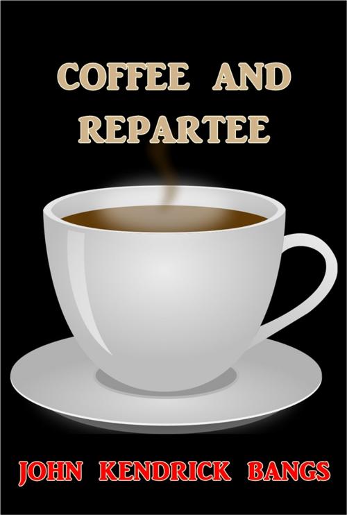 Cover of the book Coffee and Repartee by John Kendrick Bangs, Green Bird Press