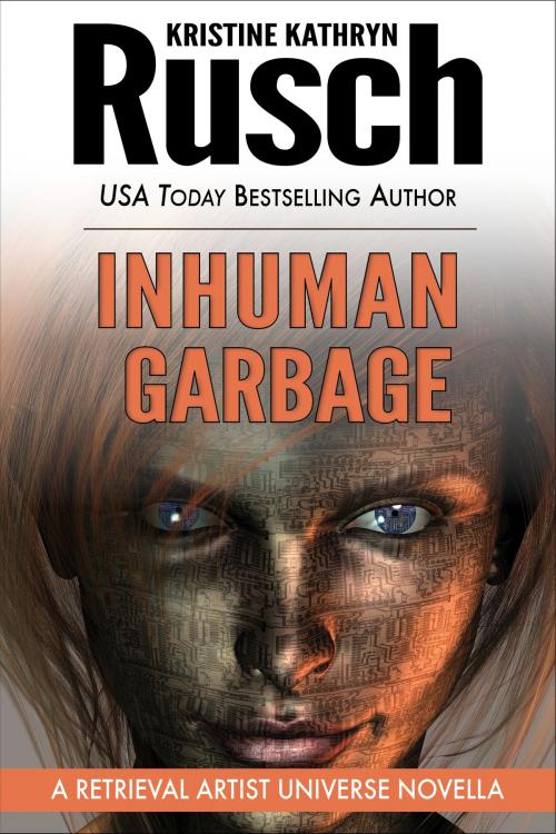 Cover of the book Inhuman Garbage by Kristine Kathryn Rusch, WMG Publishing Incorporated