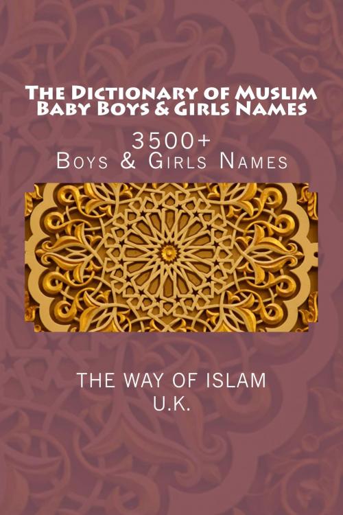 Cover of the book The Dictionary of Muslim Baby Boys & Girls Names by The Way of Islam, UK, The Way of Islam