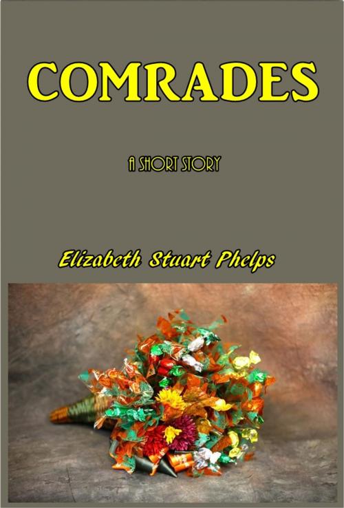 Cover of the book Comrades by Elizabeth Stuart Phelps, Green Bird Press