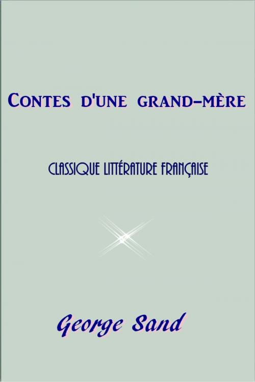 Cover of the book Contes d'une grand-mère by George Sand, Green Bird Press