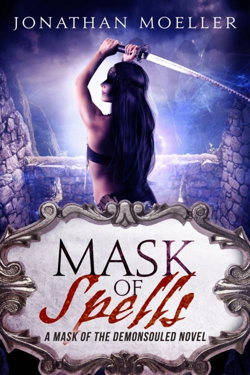 Cover of the book Mask of Spells (Mask of the Demonsouled #3) by Jonathan Moeller, Azure Flame Media, LLC