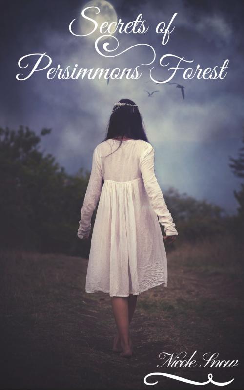 Cover of the book Secrets of Persimmons Forest by Nicole Snow, Nicole Snow